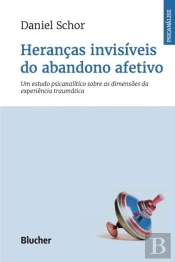 Heranças Invisíveis Do Abandono Afetivo