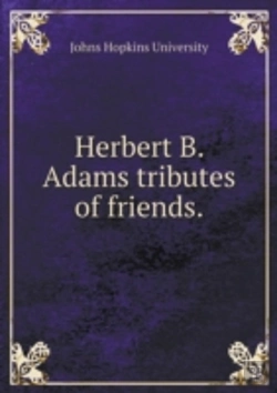 Bertrand.pt - Herbert B. Adams Tributes Of Friends