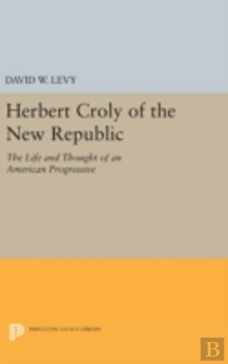 Bertrand.pt - Herbert Croly Of The New Republic