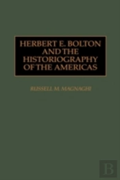 Herbert E. Bolton And The Historiography Of The Americas