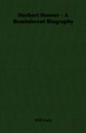 Herbert Hoover - A Reminiscent Biography