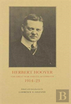 Herbert Hoover--The Great War And Its Aftermath, 1914-23