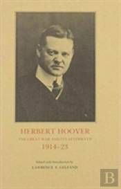 Herbert Hoover--The Great War And Its Aftermath, 1914-23