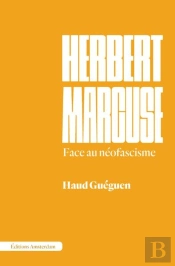 Herbert Marcuse : Face Au Néofascisme