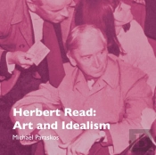 Herbert Read: Art And Idealism