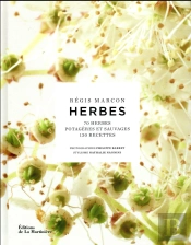 Herbes ; 70 Herbes Potagères Et Sauvages, 130 Recettes