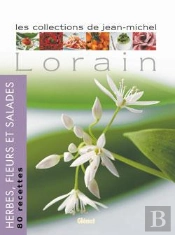Herbes, Fleurs Et Salades : Les Collections De Jean-Michel Lorain