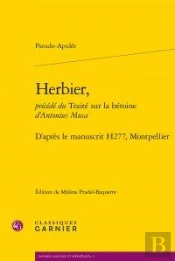 Herbier, Précédé Du Traité Sur La Bétoine D'Antonius Musa ; D'Après Le Manuscrit H277