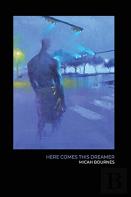Here Comes This Dreamer