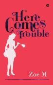 Here Comes Trouble