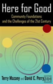 Here For Good: Community Foundations And The Challenges Of The 21st Century