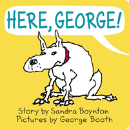 Here, George!
