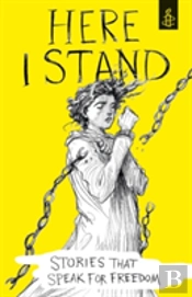 Here I Stand: Stories That Speak For Freedom
