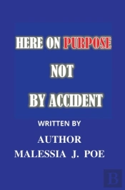 Here On Purpose Not By Accident