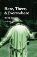 Here There And Everywhere Book Iii