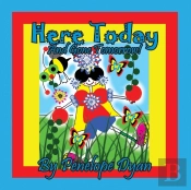 Here Today And Gone Tomorrow!