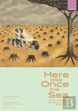 Here Was Once The Sea