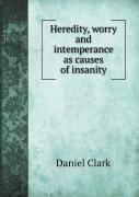 Heredity, Worry And Intemperance As Causes Of Insanity
