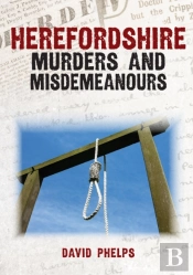 Herefordshire Murders And Misdemeanours