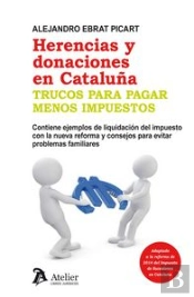 Herencias Y Donaciones En Cataluña. Trucos Para Pagar Menos Impuestos.