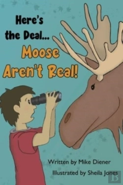 Bertrand.pt - Here'S The Deal Moose Aren'T Real