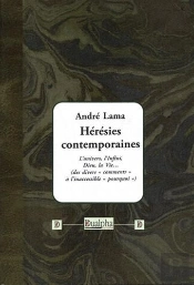 Hérésies Contemporaines ; L'Univers, L'Infini, Dieu, La Vie...