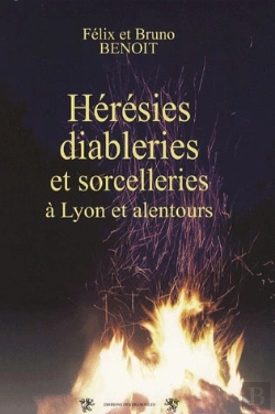 Bertrand.pt - Hérésies, Diableries Et Sorcelleries À Lyon Et Alentours