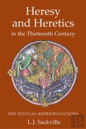 Heresy And Heretics In The Thirteenth Century