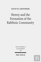 Heresy And The Formation Of The Rabbinic Community