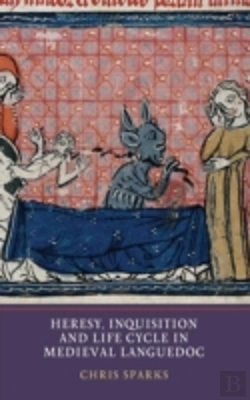 Bertrand.pt - Heresy, Inquisition And Life Cycle In Medieval Languedoc
