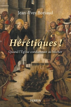 Bertrand.pt - Hérétiques ! Quand L'Église Condamnait Au Bûcher