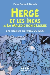 Hergé Et Les Incas Ou La Malédiction Déjouée : Une Relecture Du Temple Du Soleil