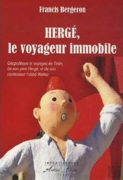 Bertrand.pt - Herge, Le Voyageur Immobile - Geopolitique Et Voyages De Tintin, De Son Pere Herge, Et De Son Confes