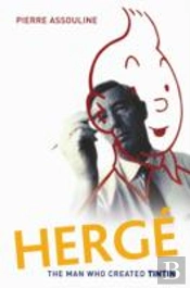 Herge: The Man Who Created Tintin