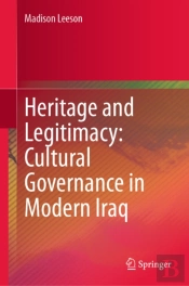 Heritage And Legitimacy: Cultural Governance In Modern Iraq