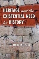 Heritage And The Existential Need For History