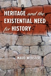 Heritage And The Existential Need For History