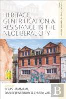 Heritage, Gentrification And Resistance In The Neoliberal City
