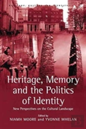 Heritage, Memory And The Politics Of Identity