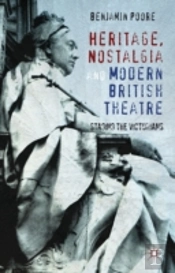 Heritage, Nostalgia And Modern British Theatre