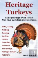Heritage Turkeys. Raising Heritage Breed Turkeys Must Have Guide Facts And Information Pets, Caring, Feeding, Farming, Buying, Recipe, Breeding, Bourb