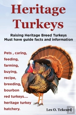 Bertrand.pt - Heritage Turkeys. Raising Heritage Breed Turkeys Must Have Guide Facts And Information Pets, Caring, Feeding, Farming, Buying, Recipe, Breeding, Bourb