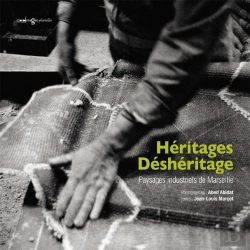 Bertrand.pt - Héritages / Déshéritage ; Paysages Industriels De Marseille