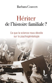 Heriter De L'Histoire Familiale? - Ce Que La Science Nous Devoile Sur La Psychogenealogie