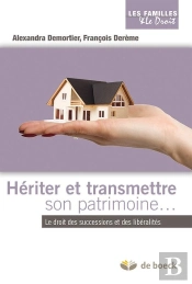 Heriter Et Transmettre Son Patrimoine... Le Droit Des Successions Et Des Libéralités
