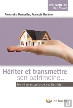 Bertrand.pt - Heriter Et Transmettre Son Patrimoine... Le Droit Des Successions Et Des Libéralités
