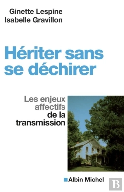 Bertrand.pt - Hériter Sans Se Déchirer ; Les Enjeux Affectifs De La Transmission