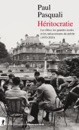 Héritocratie : Les Élites, Les Grandes Écoles Et Les Mésaventures Du Mérite (1870-2020)
