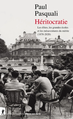 Bertrand.pt - Héritocratie : Les Élites, Les Grandes Écoles Et Les Mésaventures Du Mérite (1870-2020)