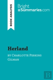 Herland By Charlotte Perkins Gilman (Book Analysis) : Detailed Summary, Analysis And Reading Guide